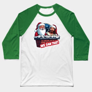 Jesus and Santa Claus in the Chimney We Saw That meme Baseball T-Shirt